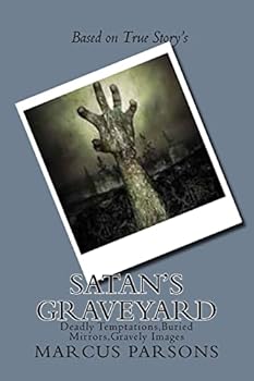 Paperback Satan's Graveyard: Deadly Temptations, Buried Mirrors, Gravely Images Book