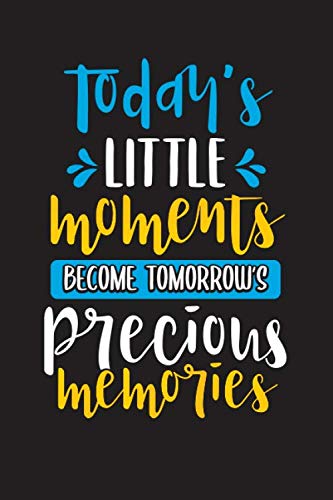 Today's Little Moments Become Tomorrow's Precious Memories: Family Grocery List Journal and Diary