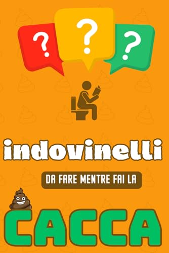 Indovinelli da Fare Mentre Fai la Cacca: 220 Enigmi per Stimolare la...