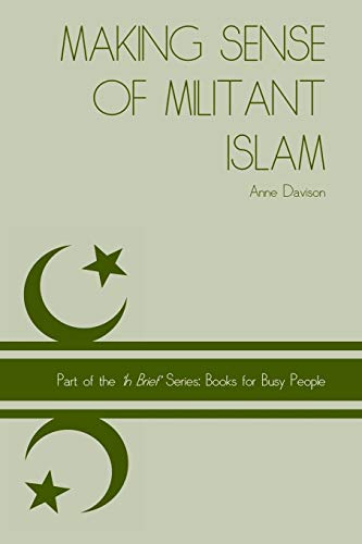 Making Sense of Militant Islam ('In Brief' Books for Busy People)