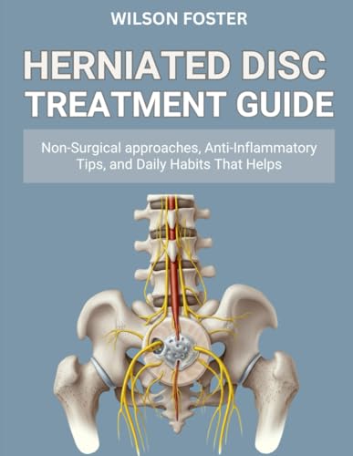Herniated Disc Treatment Guide: Non-Surgical approaches, Anti-Inflammatory Tips, and Daily Habits...
