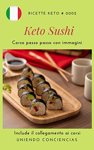 Ricette Keto: Keto Sushi: Un corso con immagini passo passo per preparare colazioni salutari con le