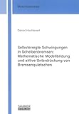  Selbsterregte Schwingungen in Scheibenbremsen: Mathematische Modellbildung und aktive Unterdrückung von Bremsenquietschen (Berichte aus dem Maschinenbau)