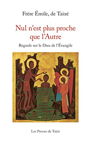 Télécharger Nul n’est plus proche que l’Autre: Regards sur le Dieu de l’Évangile (BIBLIQUE/SPIRIT) Gratuit