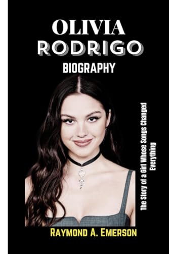 Olivia Rodrigo Biography: The Story of a Girl Whose Songs Changed Everything