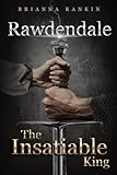 Rawdendale: The Insatiable King