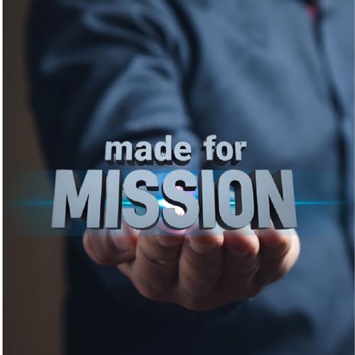 You Are Made To Be "On Mission!"