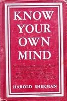 Know Your Own Mind: An Amazing Revelation of Your Inner Consciousness, Its Workings and its Power to Serve You in Your Daily LIfe B00282EZX6 Book Cover