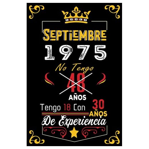 No tengo 48 anos tengo 18 con 30 anos de experiencia: Cuaderno | Septiembre 48 Cumpleaños Regalo para Hombres Mujeres Niñas Niños Cumpleaños 1975 Personalizado