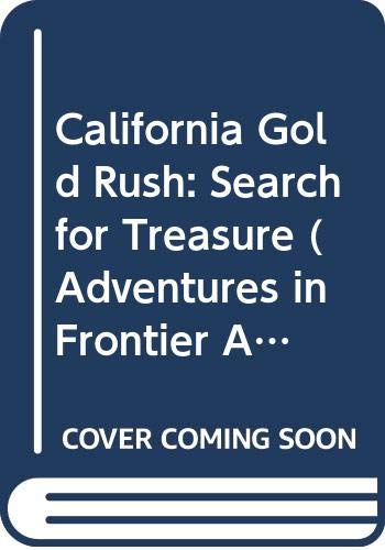 California Gold Rush: Search for Treasure 0613074300 Book Cover