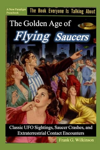 The Golden Age of Flying Saucers: Classic UFO S... 1521390711 Book Cover