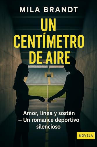 Un centímetro de aire: Un romance deportivo silencioso