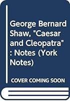 George Bernard Shaw: Caesar And Cleopatra: Notes 0582781531 Book Cover