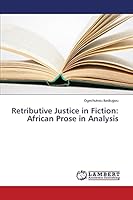 Retributive Justice in Fiction: African Prose in Analysis 3659752282 Book Cover