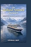 The Holland America Insider: Everything the Brochure Never Tells You