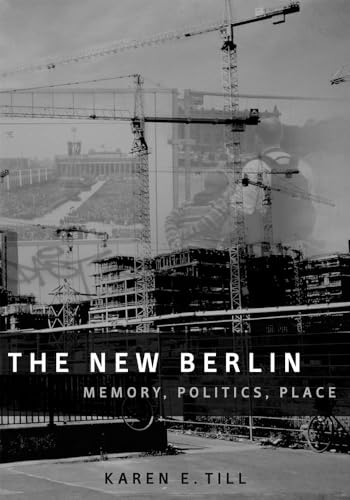 The New Berlin: Memory, Politics, Place