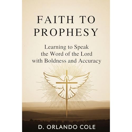 Faith to Prophesy Audiolibro Por D. Orlando Cole arte de portada