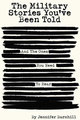 The Military Stories You've Been Told and the Ones You Need to Hear