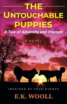 Paperback The Untouchable Puppies: A Tale of Adversity and Triumph Book