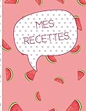  Mes Recettes: Livre de Cuisine a Remplir 100 Recettes à Personnaliser Emplacement Photo et Notes - 200 Pages Grand Format XXL - pour Amoureux de Cuisine