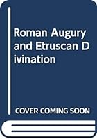 Roman Augury and Etruscan Divination (Ancient religion and mythology) 0405072732 Book Cover