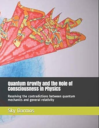 Quantum Gravity and the Role of Consciousness in Physics Resolving the