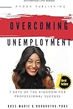 Overcoming Unemployment: 7 keys of the Kingdom for professional success