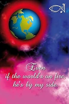 Even If the World's on Fire He's by My Side : Christian and Religious Sayings and Symbols. Spiritual Diary, Notebook, Journal and Planner. Format A5, 120 Pages, Discreet Light Grey Lined