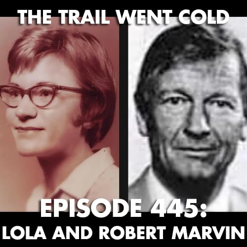 The Trail Went Cold - Episode 445 - Lola and Robert Marvin cover art