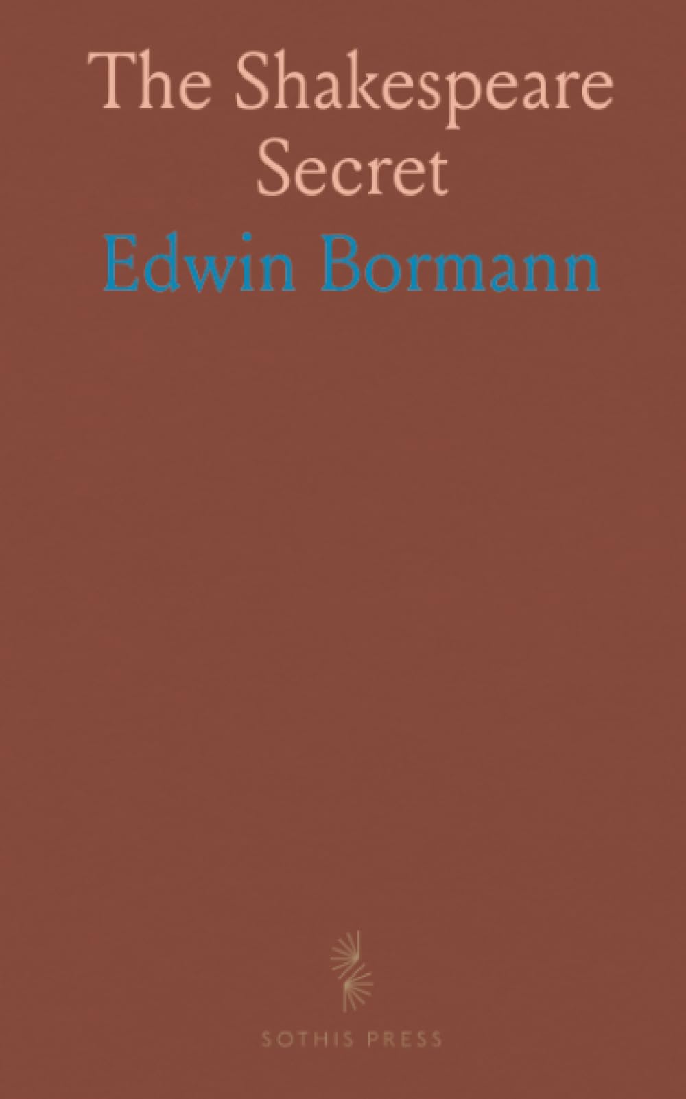 The Shakespeare Secret: An evidence-based examination of the Bacon–Shakespeare question and the science behind the plays