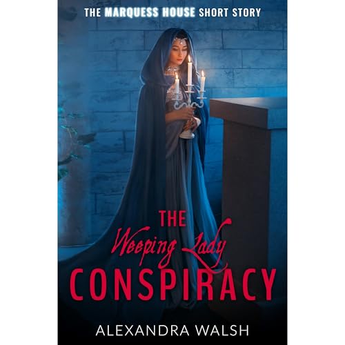 The Weeping Lady Conspiracy by Alexandra Walsh