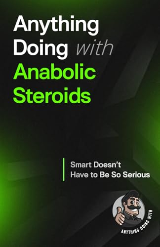 Anything Doing With Anabolic Steroids: Smarter Made Simpler