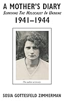 A Mother's Diary - Surviving the Holocaust in Ukraine, 1941 - 1944 1618639722 Book Cover