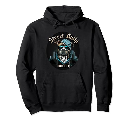 Street Bully Ruff Life divertido perro pit bull Sudadera con Capucha