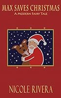 Max Saves Christmas: A Modern Fairy Tale 0692554599 Book Cover