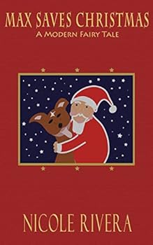 Paperback Max Saves Christmas: A Modern Fairy Tale Book