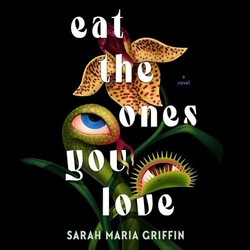 Eat the Ones You Love by Sarah Maria Griffin episode artwork