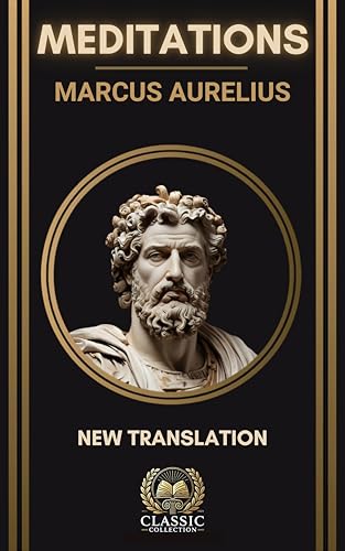 Marcus Aurelius – Meditations: New Annotated & Illustrated Translation – Stoic Philosophy &...