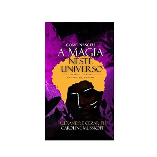 COMO NASCEU A MAGIA NESTE UNIVERSO : A PRÉ-HISTÓRIA DO UNIVERSO ALEXANDRINO