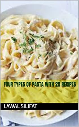 Four types of pasta with 25 recipes eBook : Silifat , Lawal: Amazon.co ...