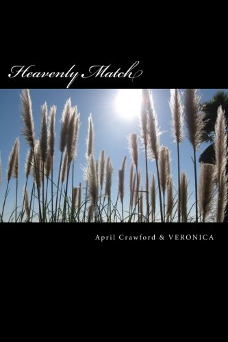 Heavenly Match: A Spirit Guide and a Deep Trance Channel Tell Their True Stories about How and Why They Met