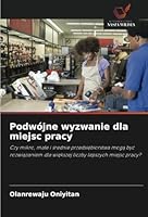 Podwójne wyzwanie dla miejsc pracy 6208684692 Book Cover