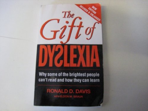 The Gift of Dyslexia: Why Some of the Brightest People Can't Read and How They Can Learn