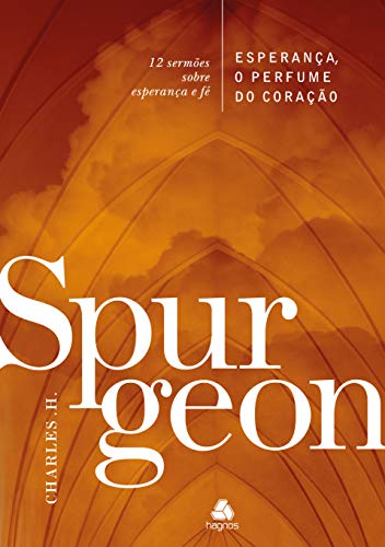 Esperança, o perfume do coração: 12 sermões sobre esperança...