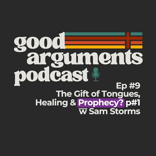 Ep #9 - The Gift of Tongues, Healing & Prophecy? p#1 with Sam Storms