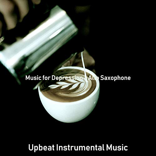 Music for Depression Alto Saxophone by Upbeat Instrumental Music on Amazon Music