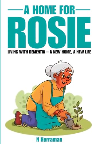 A Home For Rosie: Living With Dementia – A New Home, A New Life