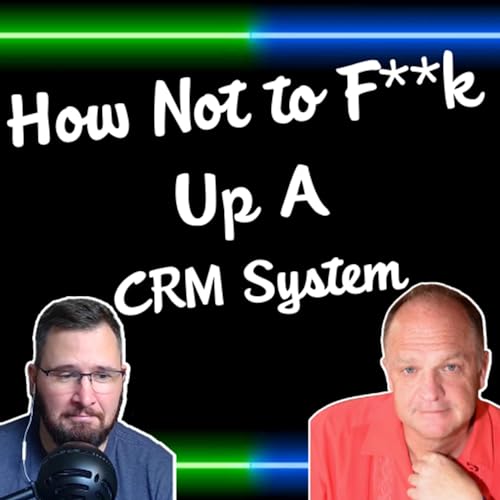 How Not To F**k Up A CRM System