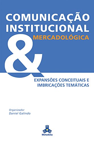 Comunicação Institucional Mercadológica: Expansões conceituais e imbricações temáticas
