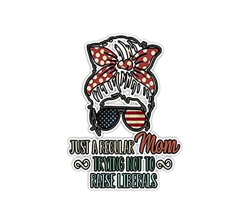 Sticker Just A Regular Mom Trying Not to Raise Liberals 3